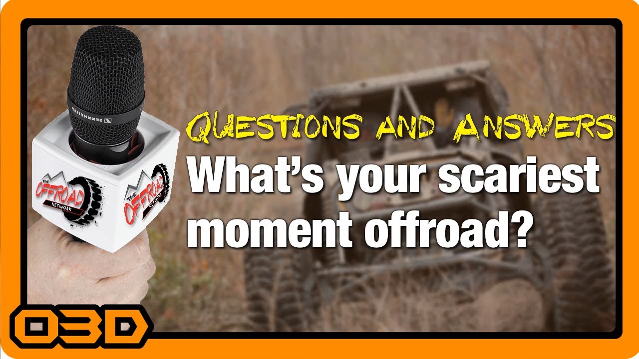 The Offroad Network - Q&A - What's your scariest moment offroad?